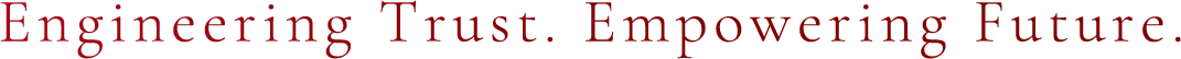 Engineering Trust. Empowering Future.